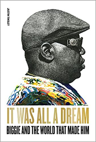 It Was All a Dream: Biggie and the World That Made Him (Hardcover)